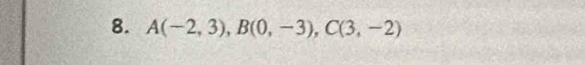 A(-2,3), B(0,-3), C(3,-2)