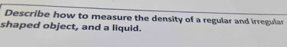 Solved: Describe how to measure the density of a regular and irregular ...