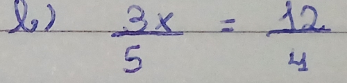 2o)
 3x/5 = 12/y 