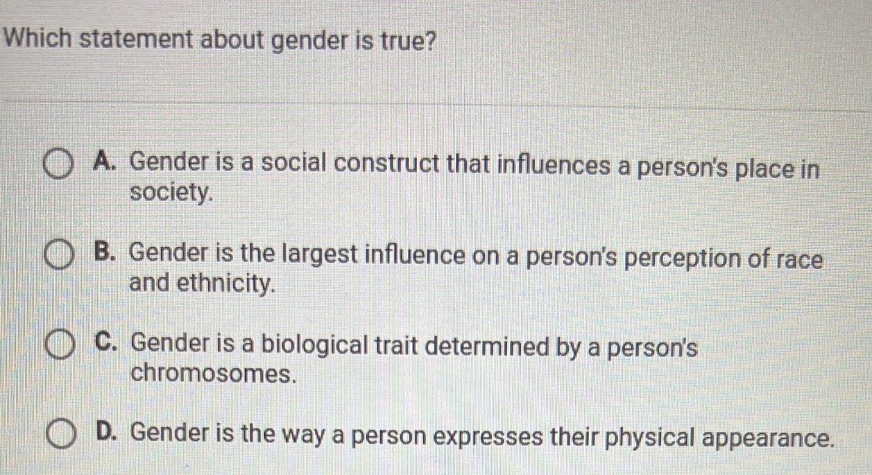 Solved: Which statement about gender is true? A. Gender is a social ...
