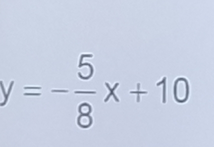 y=- 5/8 x+10