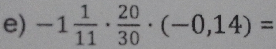 -1 1/11 ·  20/30 · (-0,14)=