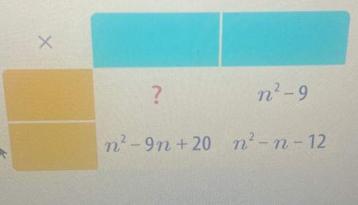 × 
?
n^2-9
n^2-9n+20 n^2-n-12