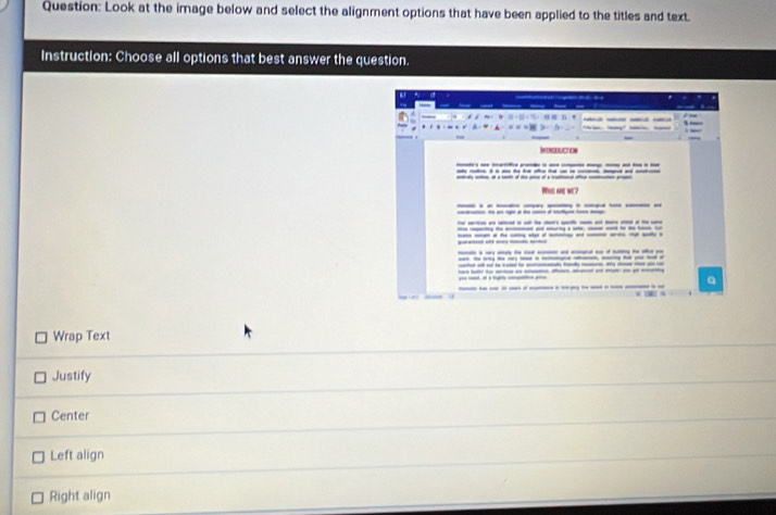 Look at the image below and select the alignment options that have been applied to the titles and text.
Instruction: Choose all options that best answer the question.
=140=90
_
Ixtroduction
_-_---___---
Rvg me me?
______-
---------------
----_-----
_____
----_------
--------_----

___ ---__---_-_-- a
Wrap Text
Justify
Center
Left align
Right align