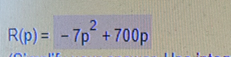 R(p)=-7p^2+700p