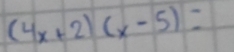 (4x+2)(x-5)=