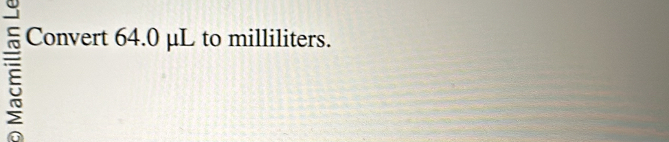 Convert 64.0 μL to milliliters.