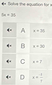 × Solve the equation for x
5x=35