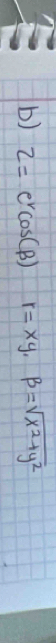 z=e^rcos (beta )  1/2  r=xy, beta =sqrt(x^2+y^2)