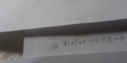 2ln (2x-1)=3=11