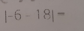 |-6-18|=