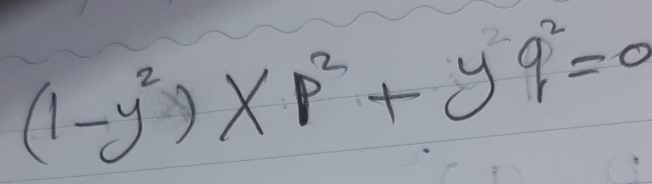 (1-y^2)XP^2+yq^2=0