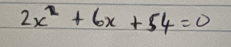 2x^2+6x+54=0