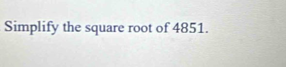 Simplify the square root of 4851.