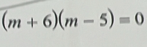 (m+6)(m-5)=0