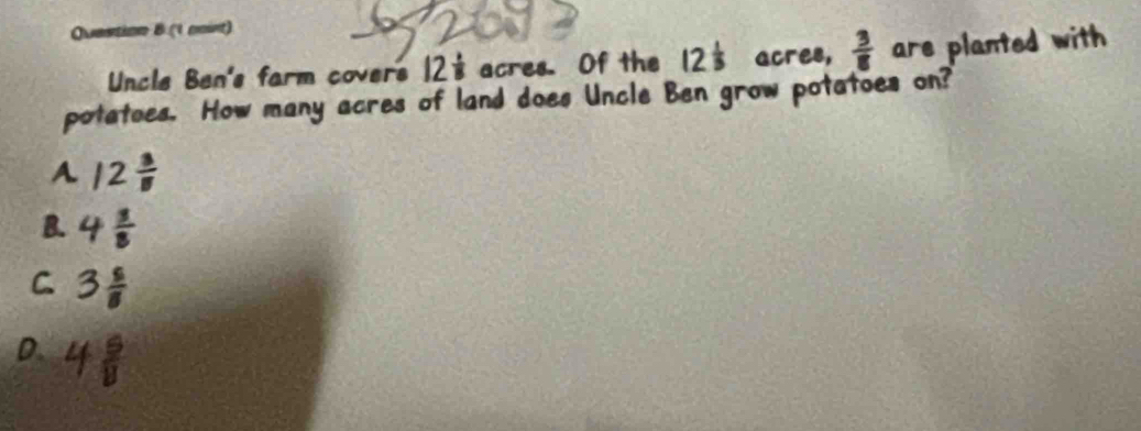 Uncle Ben's farm covers 12^(frac 1)8 acres. Of the 12^(frac 1)3 acres,  3/8  are planted with 
potatoes. How many acres of land does Uncle Ben grow potatoes on?