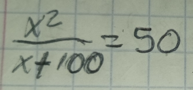  x^2/x+100 =50