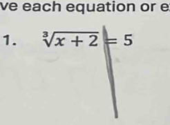 ve each equation or e
1.