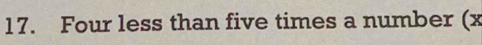 Four less than five times a number (x