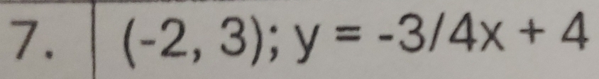 (-2,3); y=-3/4x+4