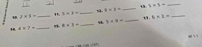 5* 5= _ 
10. 2* 5= _11. 5* 3= _12. 9* 3= _ 
17、 6* 2= _ 
14. 4* 7= _15. 8* 3= _16、 5* 9= _ 
AF   
13 8 - 139.(107)