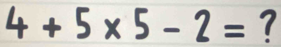 ± 5 × 5 − 2 = 7