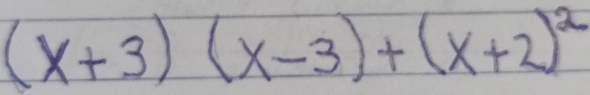 (x+3)(x-3)+(x+2)^2