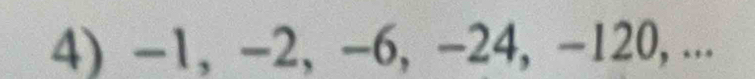 -1, -2, -6, -24, -120, ...