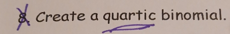 Create a quartic binomial.