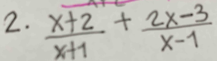  (x+2)/x+1 + (2x-3)/x-1 