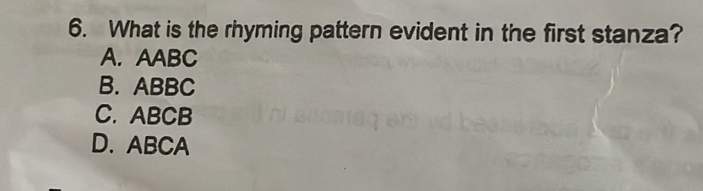 What is the rhyming pattern evident in the first stanza?
A. AABC
B. ABBC
C. ABCB
D. ABCA