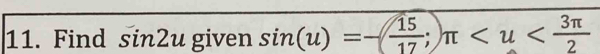 Find sin 2u given sin (u)=-( 15/17 ;)π