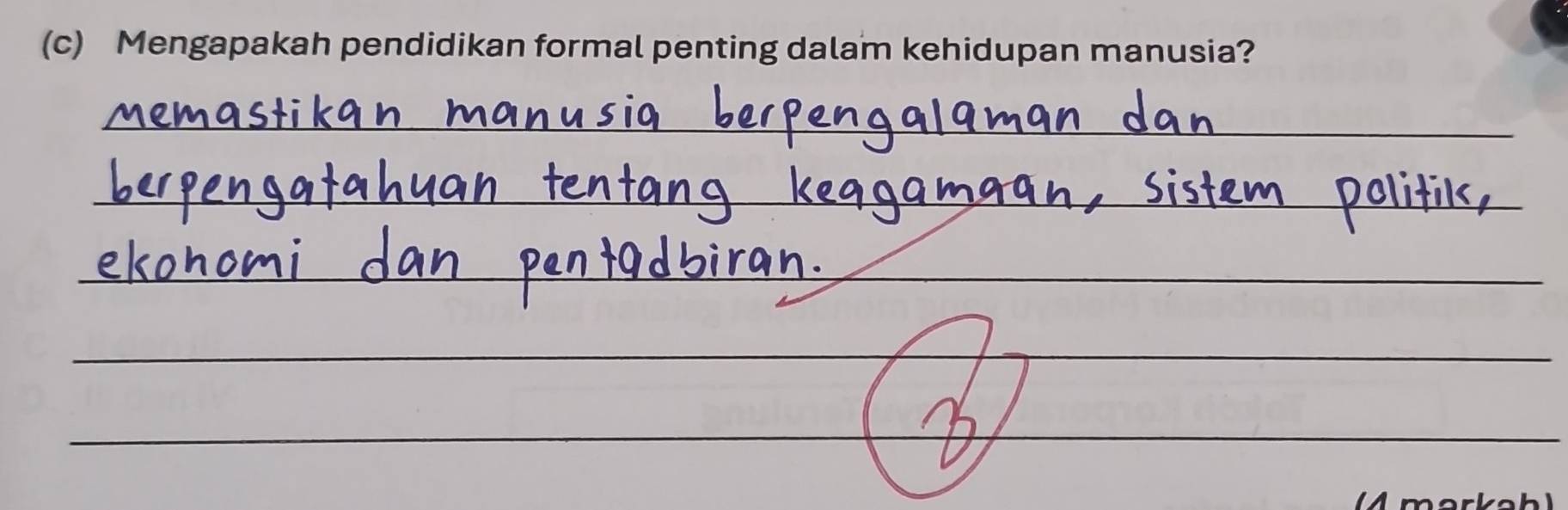 Mengapakah pendidikan formal penting dalam kehidupan manusia? 
_ 
_ 
_ 
_ 
__ 
_