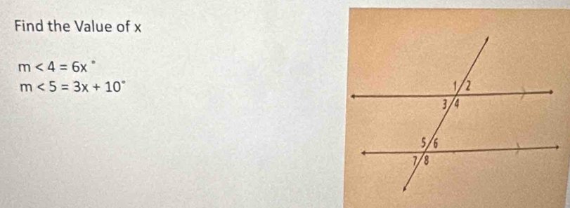 Find the Value of x
m<4=6x°
m<5=3x+10°