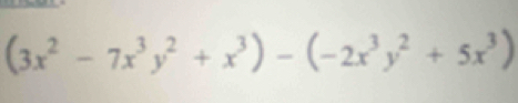 (3x^2-7x^3y^2+x^3)-(-2x^3y^2+5x^3)