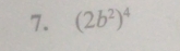 (2b^2)^4