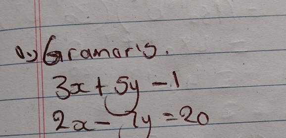 ①yGramor's.
3x+5y-1
2x-7y=20