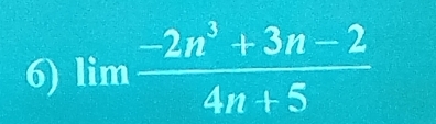 limlimits  (-2n^3+3n-2)/4n+5 