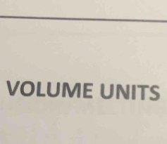 VOLUME UNITS