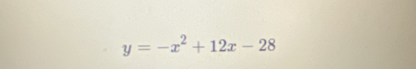 y=-x^2+12x-28