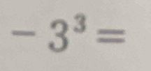 -3^3=