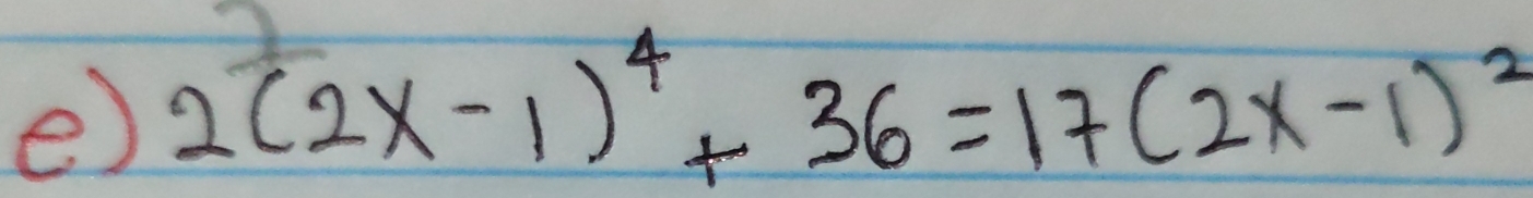 2(2x-1)^4+36=17(2x-1)^2