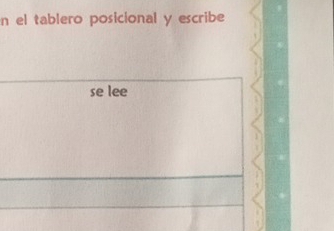 el tablero posicional y escribe 
se lee