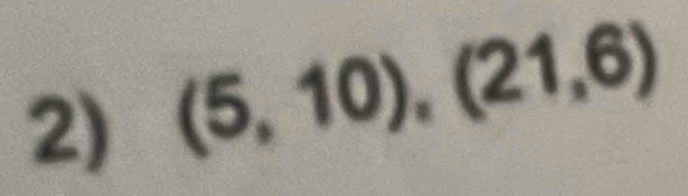 (5,10),(21,6)