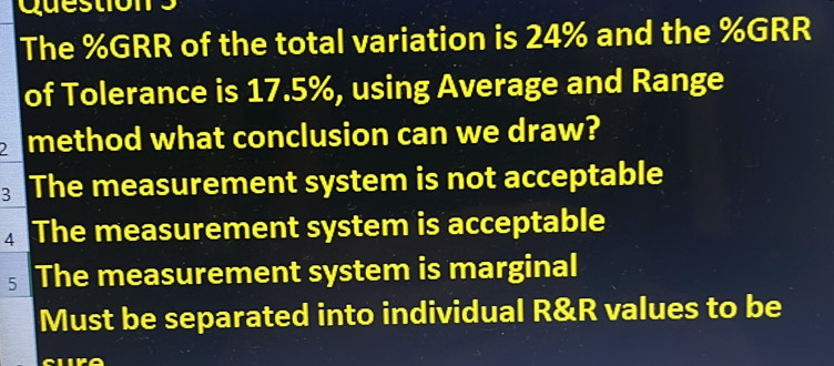 Resuelto:The % GRR of the total variation is 24% and the % GRR of ...