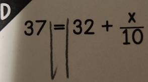 37|=|32+ x/10 