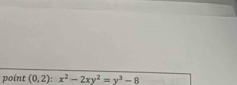 point (0,2):x^2-2xy^2=y^3-8