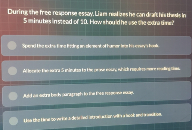 Solved: During the free response essay, Liam realizes he can draft his ...