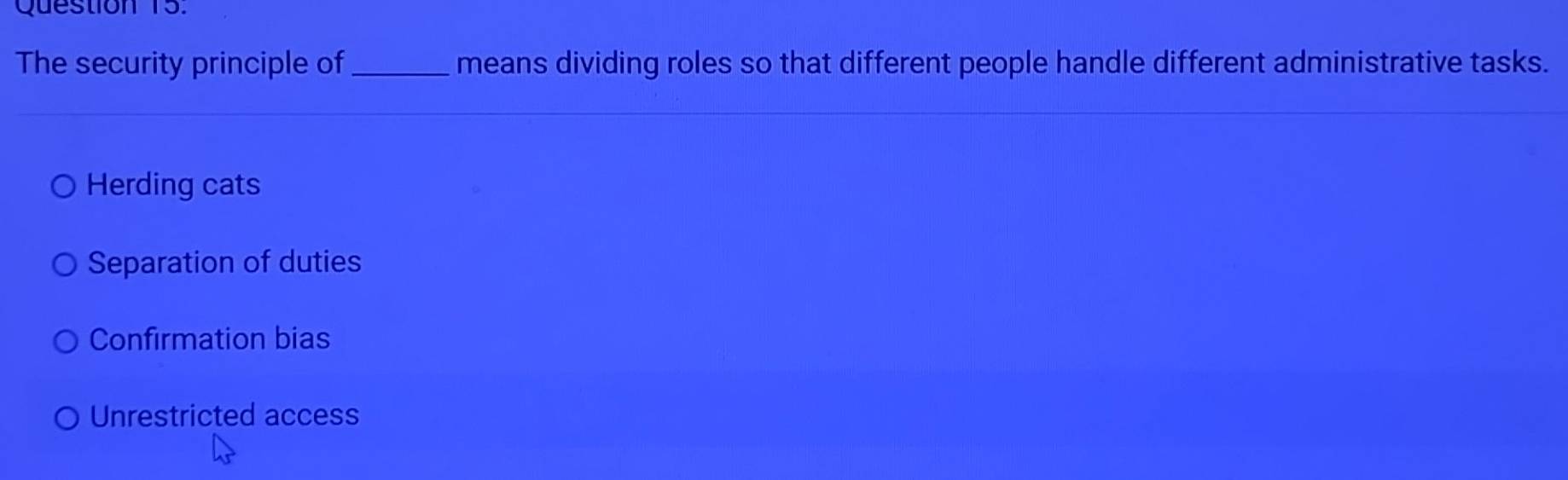 Solved: The security principle of_ means dividing roles so that ...