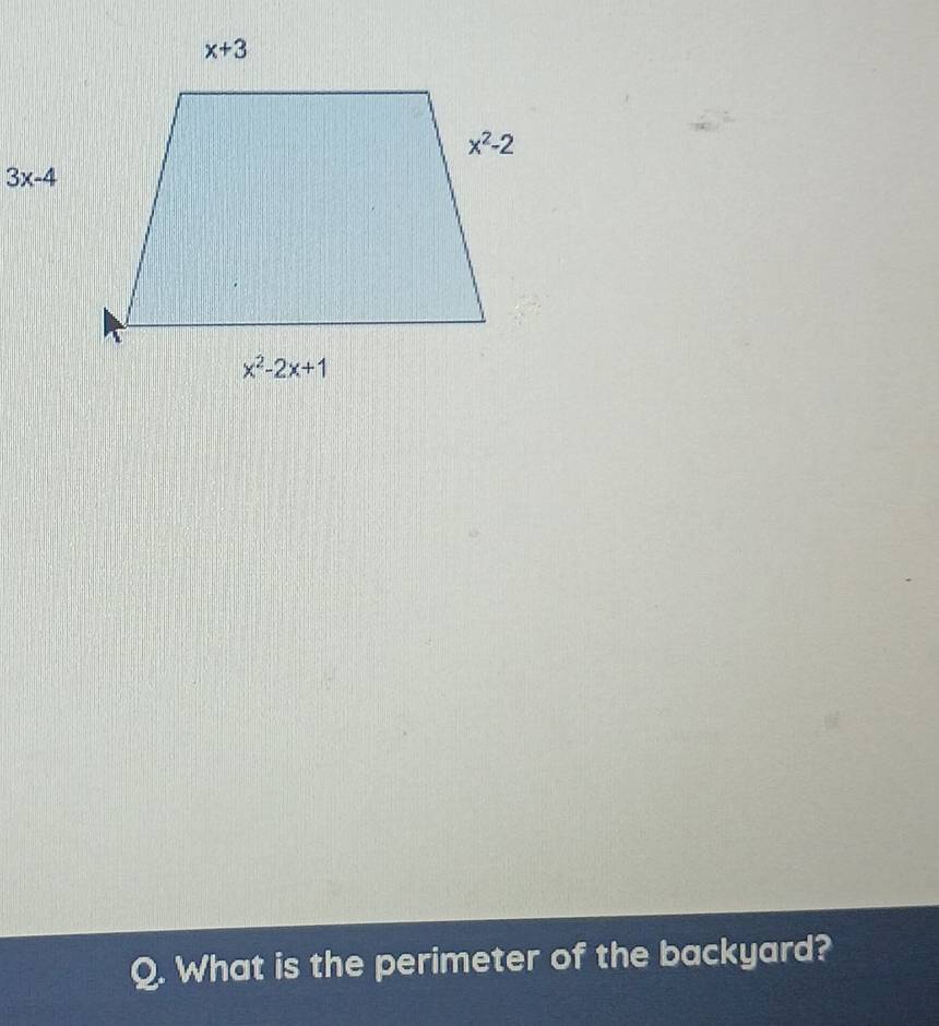 3x-4
Q. What is the perimeter of the backyard?